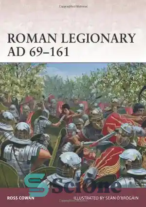 دانلود کتاب Roman Legionary AD 69-161 – لژیونر رومی 69-161 پس از میلاد